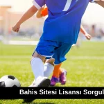 Bahis Sitesi Lisansı Sorgulama