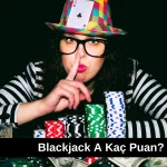 Blackjack A Kaç Puan